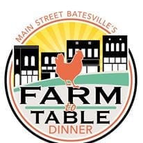 Main Street Batesville’s FARM TO TABLE DINNER, Saturday, June 25th