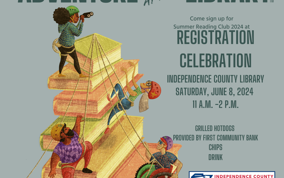 INDEPENDENCE COUNTY LIBRARY LAUNCHES SUMMER 2024  